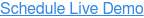Schedule Live Demo